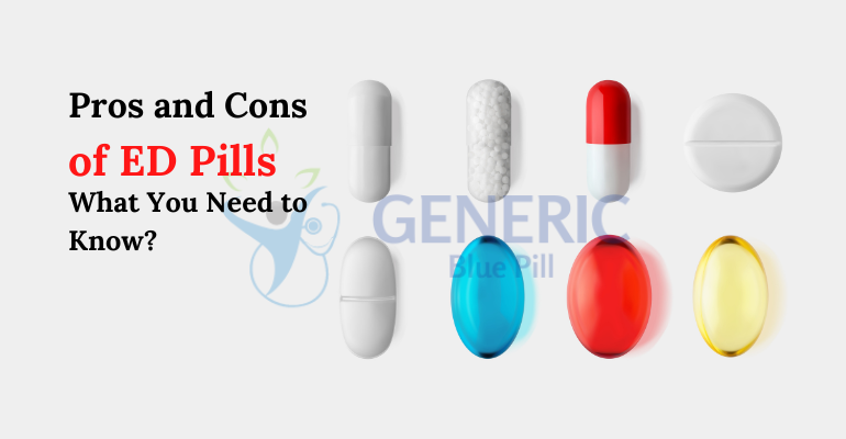 The Pros and Cons of ED Pills: What You Need to Know